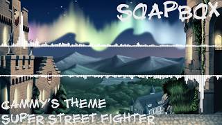 SoapBox - Cammy's Theme Remix (Super Street Fighter II)