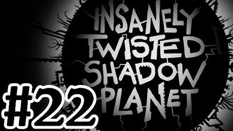 Insanely Twisted Shadow Planet Walkthrough Part 22 Mechanical Zone - Xbox 360 Gameplay