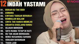 INDAH YASTAMI FULL ALBUM - BUKAN KU TAK SUDI - ASMARA || COVER AKUSTIK TERBAIK 2024