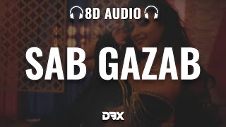 Sab Gazab : 8D AUDIO🎧 | Goldkartz | Badshah | Ileana D'Cruz | Tanu Rawat | Sana Khan | (Lyrics)