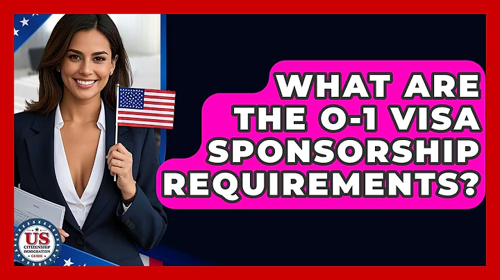 What Are The O-1 Visa Sponsorship Requirements? - US Citizenship Immigration Guide