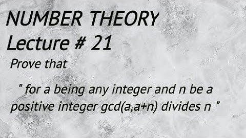 Lecture# 21 Gcd(a,a+n) divides n.