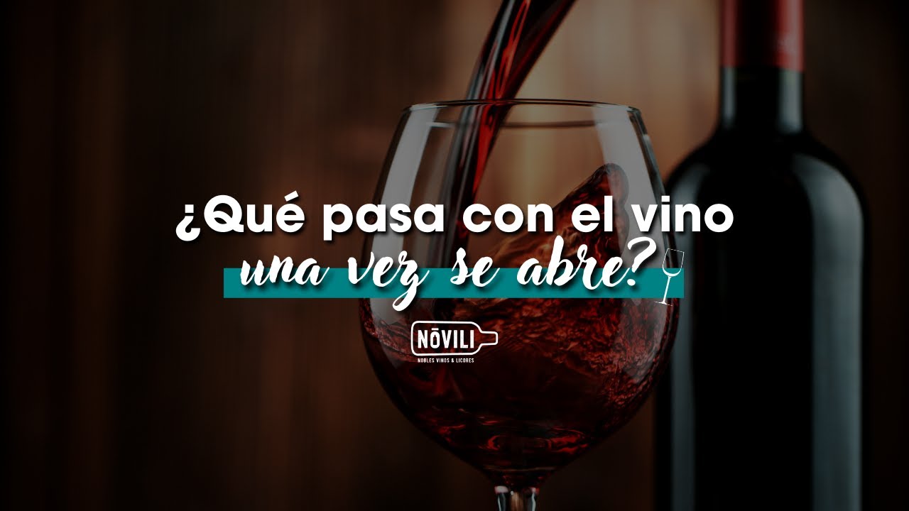 Qué pasa con el vino una vez se abre? | Nóvili - YouTube