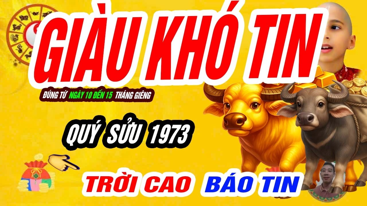 🐃 Quý Sửu 1973: CÀNG BỀN CHÍ CÀNG GIÀU – Đúng từ ngày 10 đến 15 tháng giêng 2026 LỘC PHỦ KÍN!