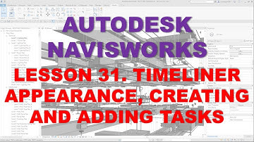 LEARNING NAVISWORKS: LESSON 31 TIMELINER APPEARANCE, CREATING AND ADDING TASKS