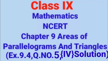 Chapter : 9 Ex.9.4,Q.5(IV) Areas of parallelograms and triangles I Ncert Maths Class 9 Cbse