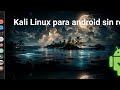 Instalar Kali Linux en Android