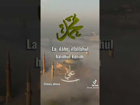 la ilahe illallah halimul kerim la ilahe illallah almul l azim sübhanallah ve tabareke Allah rebul