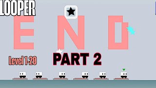 LOOPER-PART 2 FULL WALKTHROUGH LEVEL 1-20