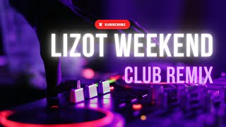 LIZOT - Weekend (Club Remix)
