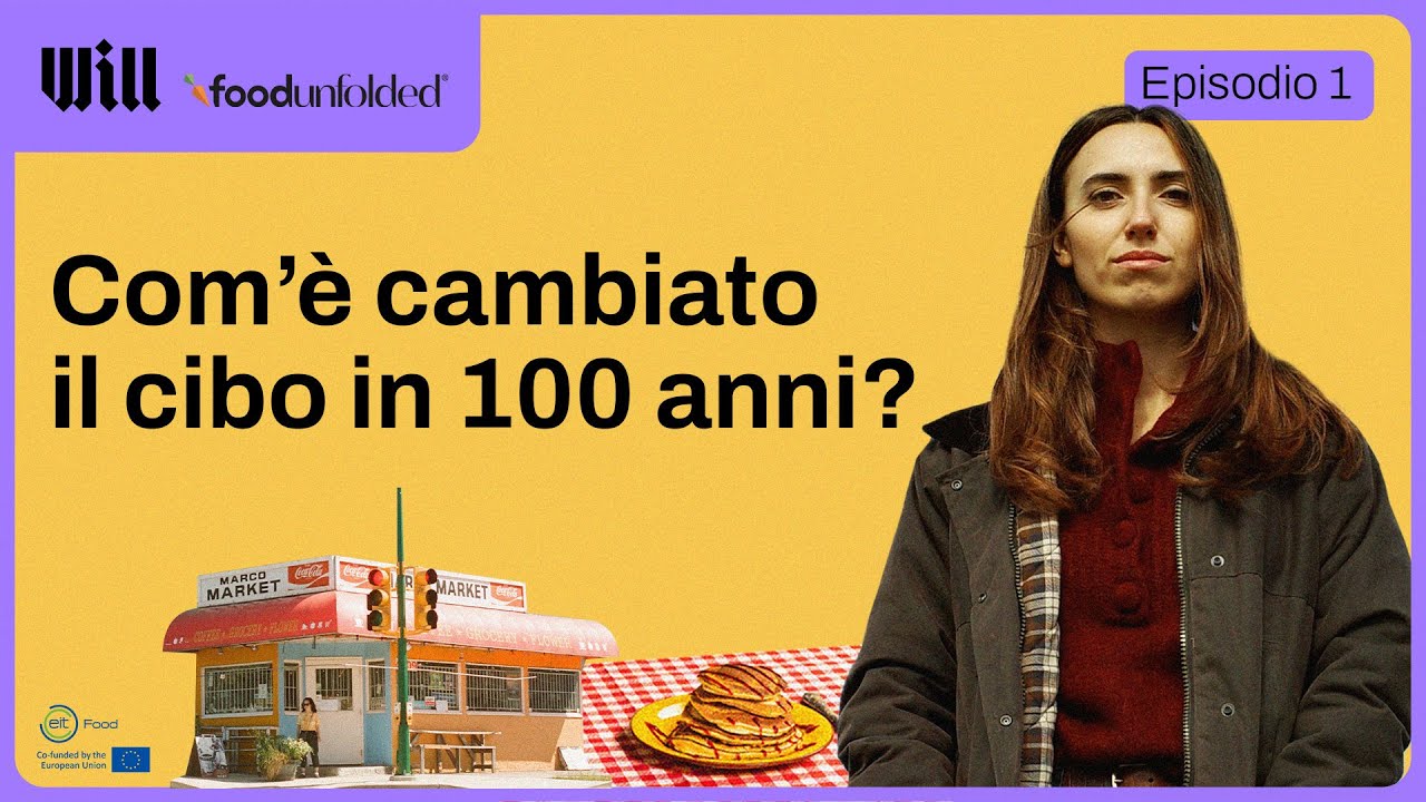 Il nostro rapporto con il CIBO negli ultimi 100 ANNI è cambiato molto: come? | WHAT WE EAT - EP 1