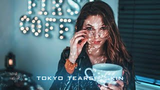 Tokyo Tears - Skin