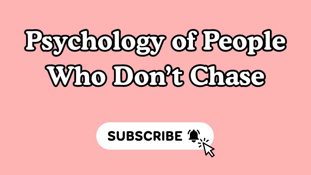 Psychology of People Who Don’t Chase