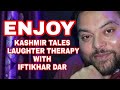 Kashmir tales laughter therapy with iftikhar ahmed dar  kashmiri jokes