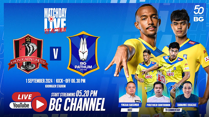 MATCHDAY LIVE REACTION : KHON KAEN UNITED vs BG PATHUM UNITED | THAI LEAGUE 1 2024/25 (MW05)