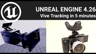 Unreal Engine 4: Virtual Production SteamVR / Vive Camera Tracking in 5 minutes