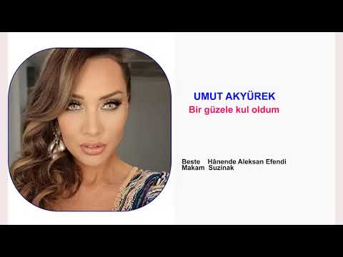 UMUT AKYÜREK  Bir güzele kul oldum