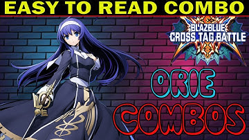 BBTAG Orie Combos - Easy To Read Combo Inputs - Blazblue Cross Tag Battle 2.0 - ZEPHELA