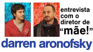 Mãe - Conversando Com Darren Aronofsky