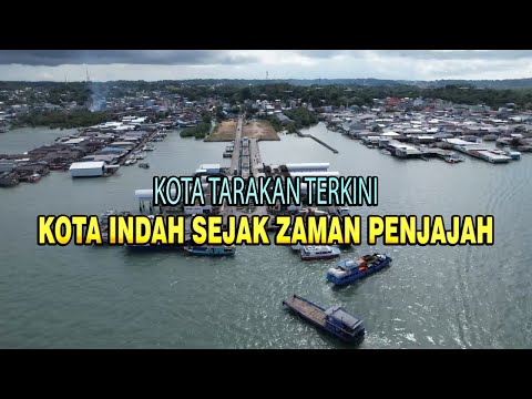 TARAKAN TERKINI " KOTA INDAH SEJAK ZAMAN PENJAJAH "