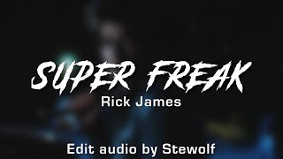 Super Freak - Rick James [edit audio]