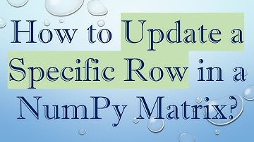 How to Update a Specific Row in a NumPy Matrix?