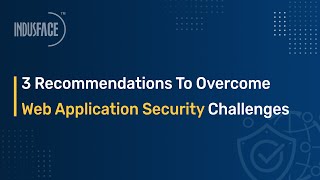 3 Recommendations To Overcome Web Application Security Challenges