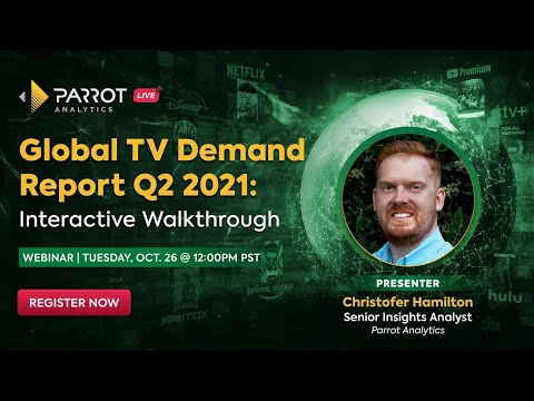 Parrot Analytics LIVE: The Q2 2021 Global Television Demand Report