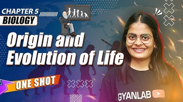 One Shot Lecture | Chp - 5 | Origin & Evolution of Life | Gyanlab | Anjali Patel #oneshotlecture