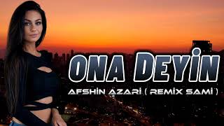 Afshin Azari - Ona Deyin Gecə Qaranlıq Səhər Darıxan Bir Nefer ( Yeni Remix 2023 )