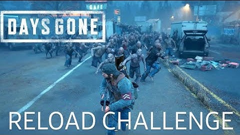DAYS GONE | RELOAD CHALLENGE | GOLD SCORE 207K