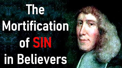 The Mortification of Sin in Believers - John Owen ...