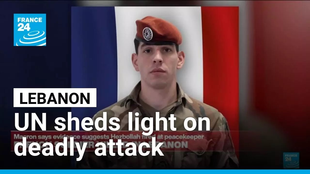 UNIFIL sheds light on southern Lebanon attack that killed French soldier • FRANCE 24 English
