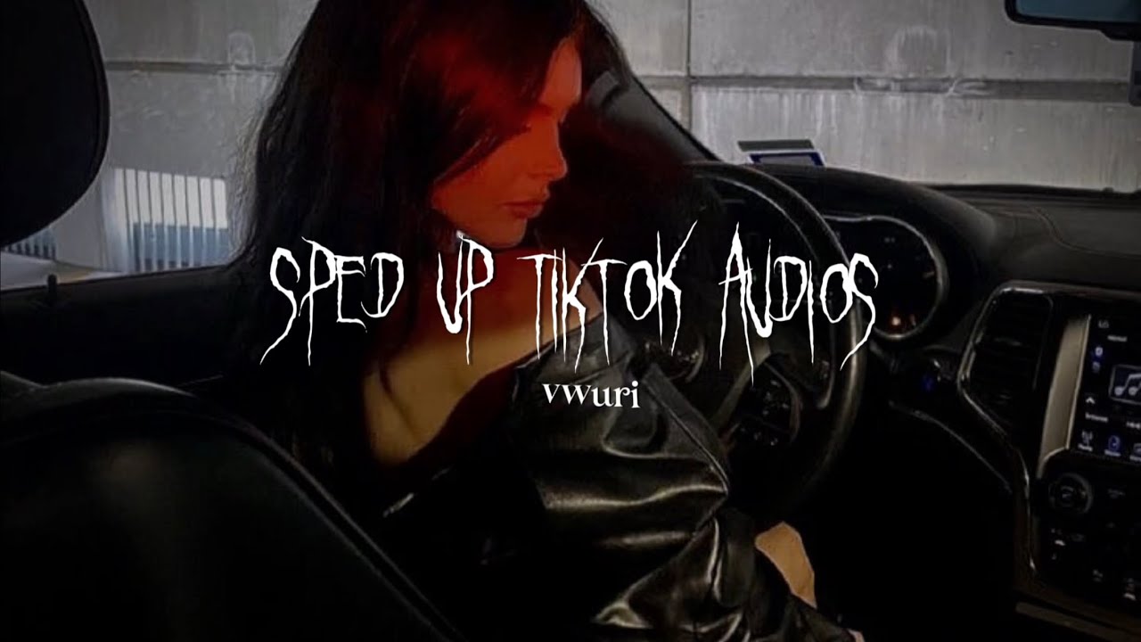 sped up tiktok audios ♡ 109 