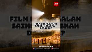 Film Lokal Kalah Saing, Haruskah Dibantu?