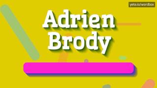 ADRIEN BRODY - HOW TO PRONOUNCE IT!? (HIGH QUALITY VOICE)