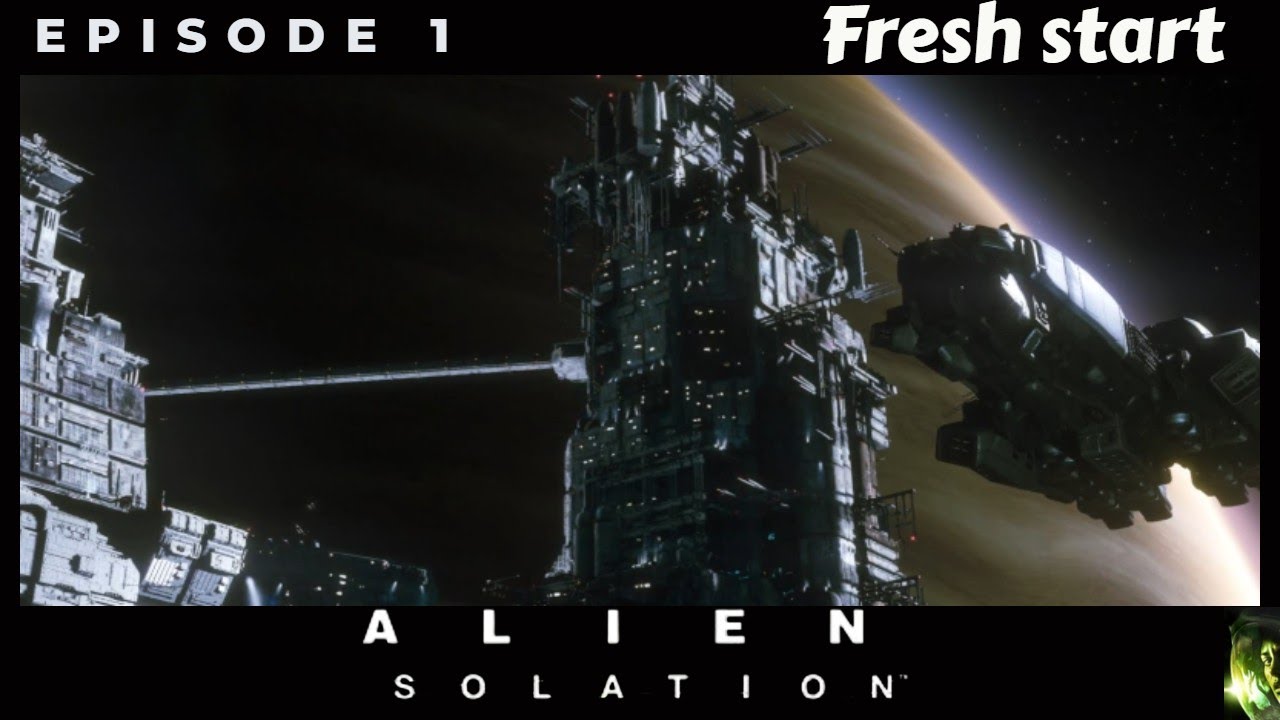 Alien Isolation - Fresh start - Your Awesome! Members Only #Alien - YouTube