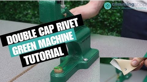 How to fit Double Cap Rivets using a Green Machine
