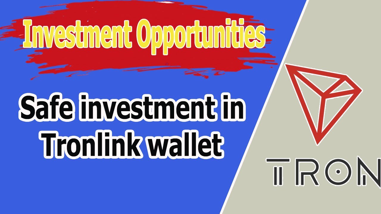 Safe investment opportunities for tronlink wallet | Latest 2020