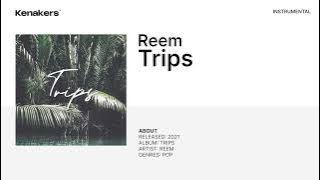 Reem - Trips [Instrumental]
