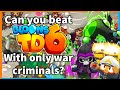 Can you beat Bloons TD6 with only war criminals?