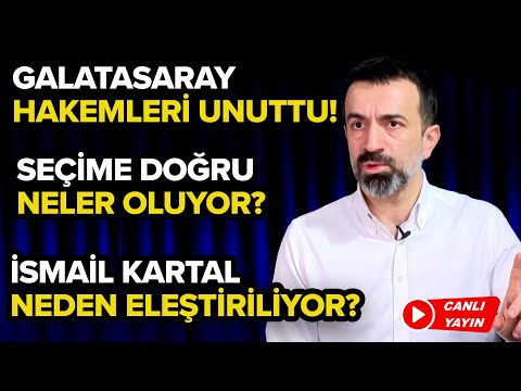 CANLI -  İsmail Kartal Ne Dedi? Galatasaray Hakemleri Unuttu! Seçime Doğru Neler Oluyor?