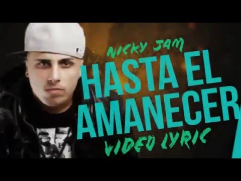 Nicky Jam Hasta El Amanecer RemiX CON LETRA VIDEO LYRIC 2016
