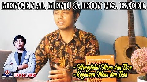 MENGENAL MENU DAN IKON EXCEL | BELAJAR MICROSOFT OFFICE EXCEL | LKP EL FIKRI | PENGOLAH ANGKA