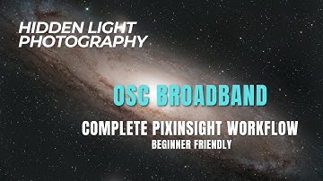 Complete OSC Broadband PixInsight Workflow – Beginner Friendly from Start to Finish
