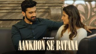 Video thumbnail of "Dikshant - Aankhon Se Batana (Official Video)"