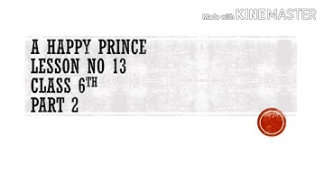 LESSON NO 13 HAPPY PRINCE PART 1 CLASS 6TH PTB