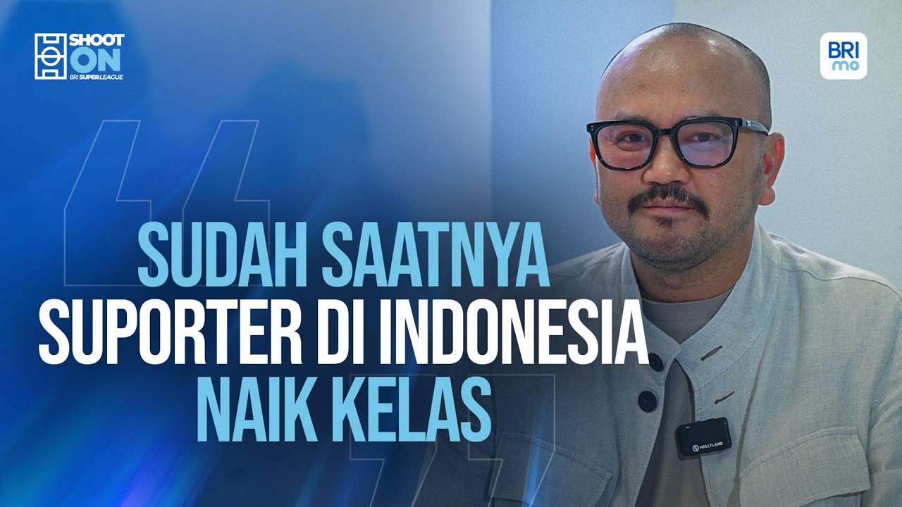 Shoot On BRI Super League | Sudah Saatnya Suporter Indonesia naik kelas ...