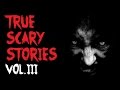 TRUE SCARY STORIES | Ultimate Compilation [VOL.3]