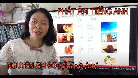 Phát Âm Tiếng Anh Với 2 Nguyên Âm Đôi / ɪə / Và / eə /